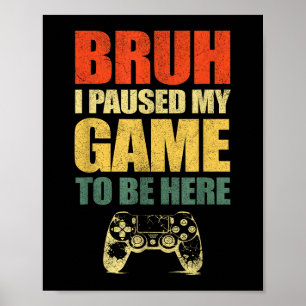 Poster Bruh J'Ai Suspendu Mon Jeu Drôle Joueur Vidéo Ados