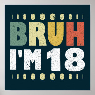 Poster Bruh Je suis 18 18e anniversaire filles garçons di