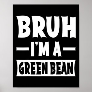 Poster Bruh Je suis un haricot vert drôle Lazy Halloween 