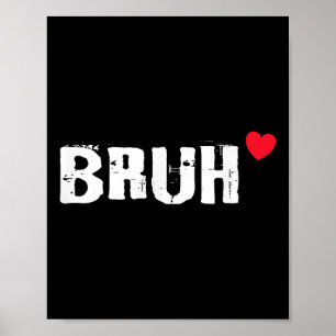 Poster Bruh Love Heart Funny Valentines Day Ados Garçons 