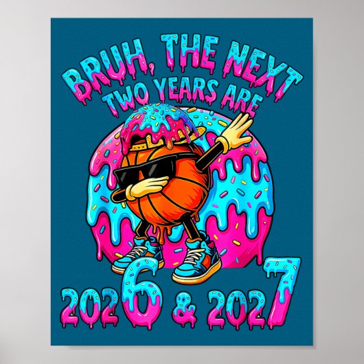 Poster Bruh Next Two Years 2026 2027 Drip Ice Cream Baske (Devant)