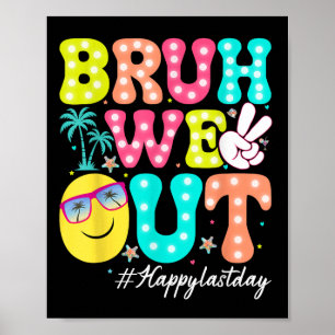 Poster Bruh Nous Sortons Heureux Jour Dernier De L'École