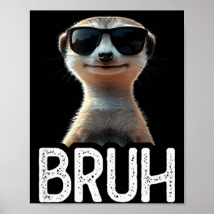 Poster Bruh Suricate _ Amateur de Suricate Drôle _ Amateu