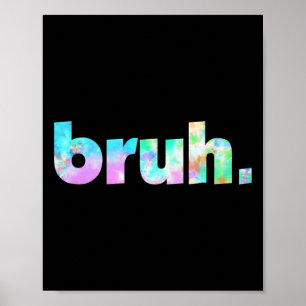 Poster Bruh Tie Dye Brah Bro Dude Greeting Slang Funny Me
