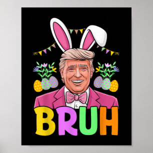 Poster Bruh Trump Lapin Lapin Lover Bruh Fête de Pâques F