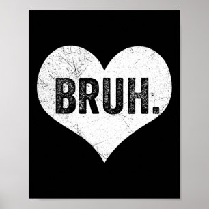 Poster Bruh Valentine Mème drôle Dire Bro Salutation Ado