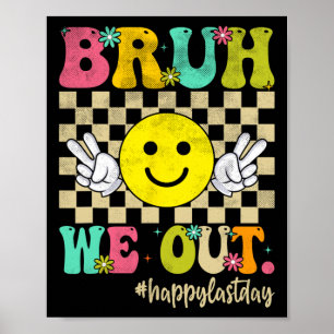 Poster Bruh We Out Girl Boy Super Joyeux Dernier Jour De