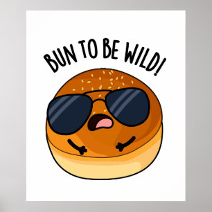 Poster Bun To Be Wild Funny Food Puns