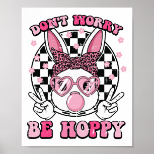 Poster Bunny Gum Ne vous inquiétez pas Soyez heureux Fill