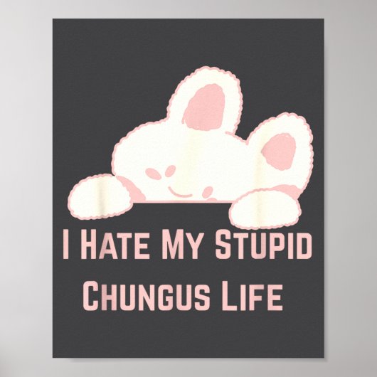 Poster Bunny Meme I Hate My Stud Chungus Life  (Devant)