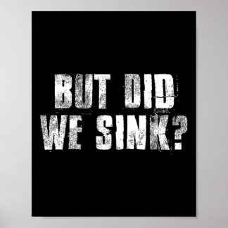 Poster But Did We Sink Funny Boating Crazy Captain Vacati
