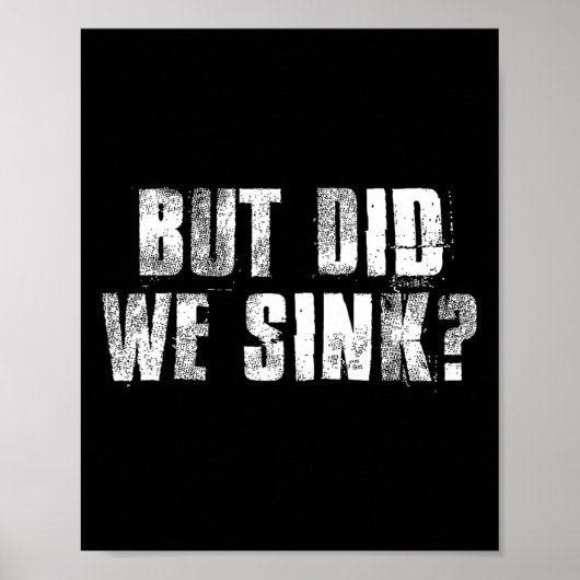 Poster But Did We Sink Funny Boating Crazy Captain Vacati (Devant)