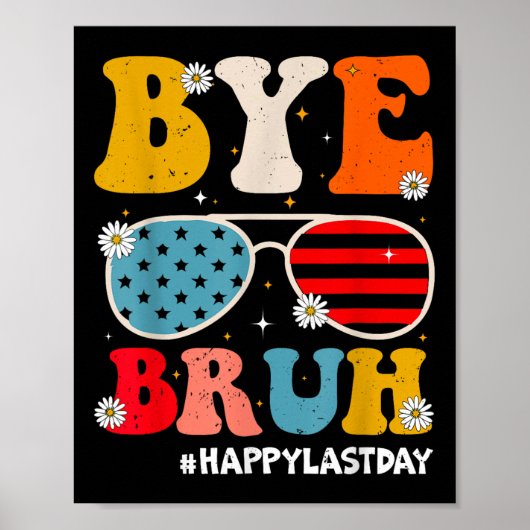 Poster Bye Bruh Enseignants Joyeux Jour De L'Été De L'Éco (Devant)