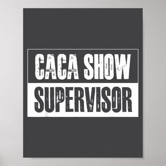 Poster Caca Show Supervisor Funny Quotes Funny Sayings Hu (Devant)