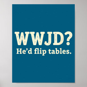 Poster Cadeau drôle chrétien Wwjd Il Retournerait Les Tab