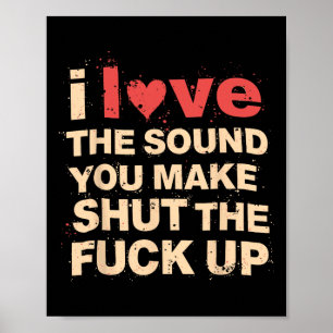 Poster Cadeau drôle J'adore le son que vous faites lorsqu