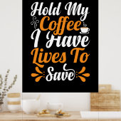 Poster Cadeau infirmière | Tenez Mon Café J'Ai Des Vies (Cuisine)