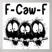 Poster Cadeaux de citation d'oiseau drôle F-Caw-F  (Devant)