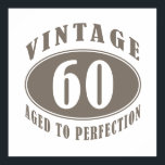 Poster Cadeaux vintages de 60e anniversaire<br><div class="desc">Le cadeau d'anniversaire parfait pour l'homme ou la femme qui est vieilli à la perfection!</div>