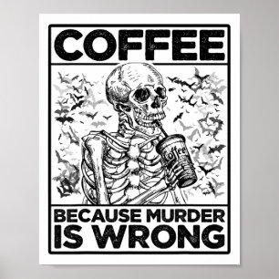 Poster Café Parce Que Le Meurtre Est Mauvais Squelette Bo