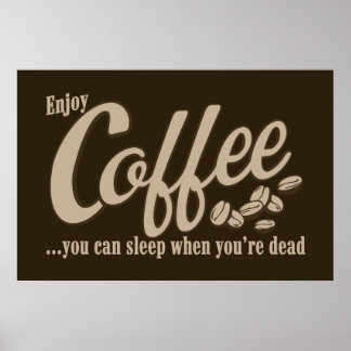 Poster Café, tu peux dormir quand tu es mort