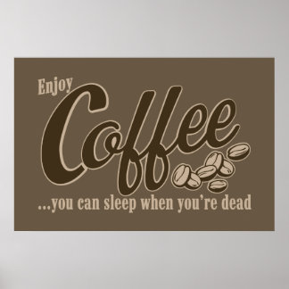 Poster Café, tu peux dormir quand tu es mort