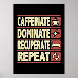 Poster Caffeinate, Dominer, Récupérer, Répéter - Succès
