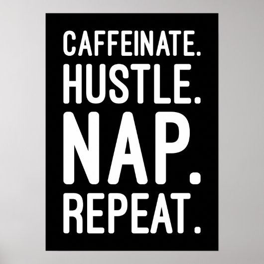 Poster Caffeinate Hustle Nap Répétition - Drôle Motivatio (Devant)