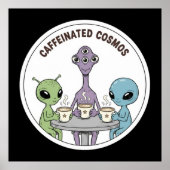 Poster Caffeinated Cosmos Cute Funny Alien Coffee (Devant)