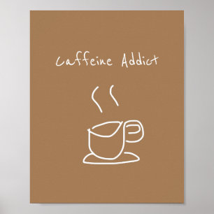Poster Caffeine Addict citation amateur de café