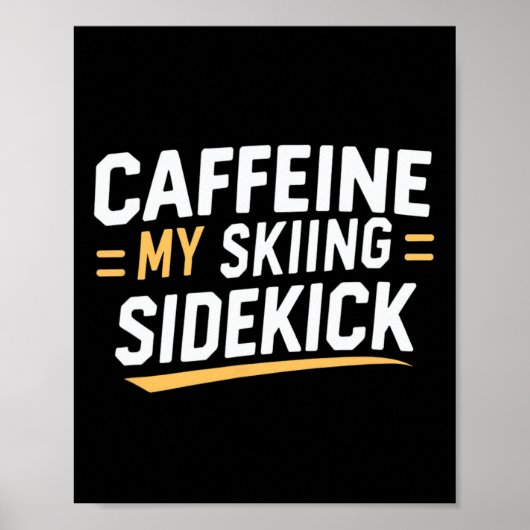 Poster Caffeine My Skiing Sidekick Funny Ski Citations Ap (Devant)