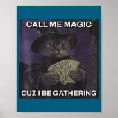 Poster Call Me Magic Cuz I Be Gathering Cat Wizard Meme B (Devant)