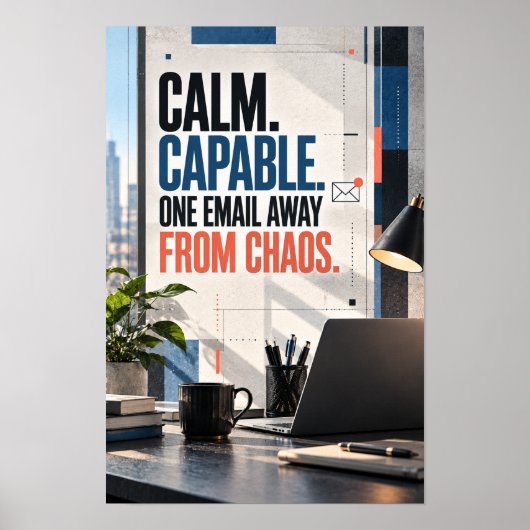 Poster Calme Capable À Un Email Du Chaos Bureau Moderne (Devant)