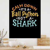 Poster Calme En Bas C'Est Un Python Ball (Cuisine)