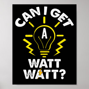 Poster Can I Get A Watt Funny Electrician