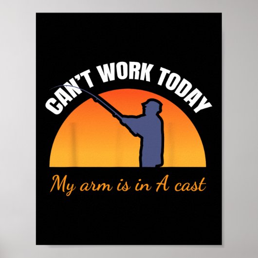 Poster Can't Work Today My Arm Is In A Cast Funny Fly Fis (Devant)