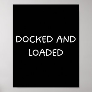 Poster Capitaine de bateau drôle Docked And Loaded Design