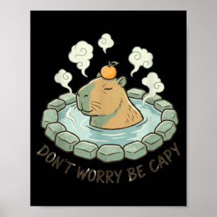 Poster Capybara drôle ne t'inquiète pas sois capy mignon