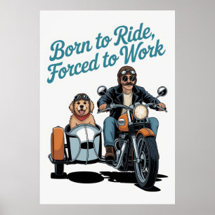 Poster Caricature motocyclette "Né à bord, forcé au trava