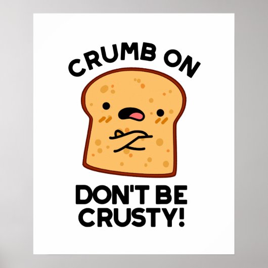 Poster Cassette On Don't Be Crusty Funny Pun de Pain (Devant)