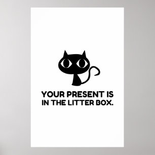 Poster Cat Present Is In Litter Box Funny