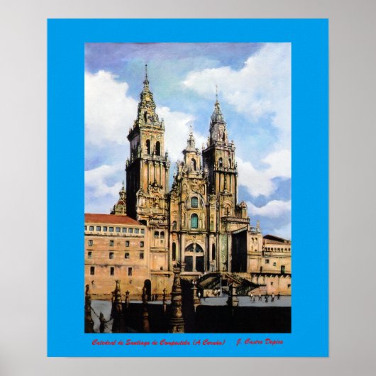 Poster Catedral de Saint-Jacques-de-Compostelle (La Corog (Devant)