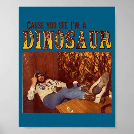 Poster Cause You See I'm A Dinosaur  (Devant)