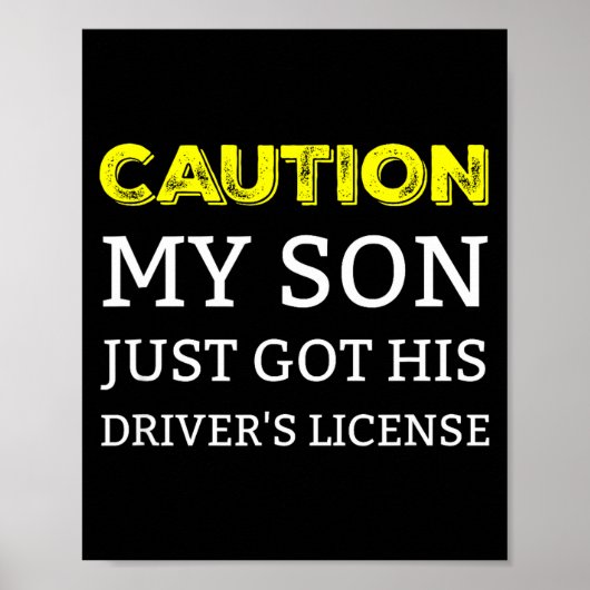 Poster Caution My Son Just Got His Driver's License  (Devant)