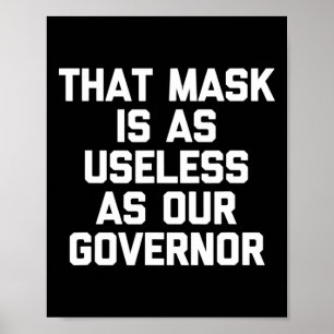 Poster Ce masque est aussi inutile que notre gouverneur d