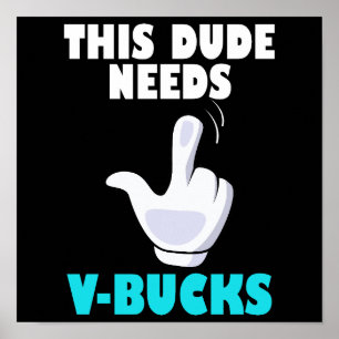 Poster Ce Mec A Besoin De V-Bucks Amusant Gamer VBucks