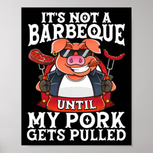Poster Ce n'est pas un barbecue jusqu'à ce que mon porc s