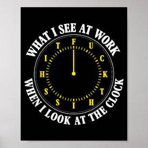 Poster Ce que je vois au travail quand je regarde l'horlo