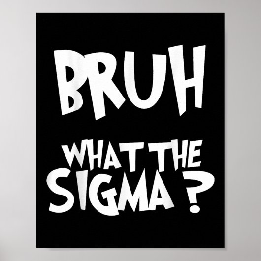 Poster Ce que Sigma Bruh Funny Enfants Ados mème Sa (Devant)