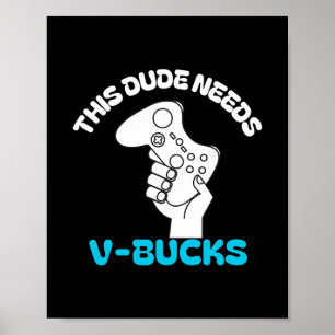 Poster Ce type a besoin de V Bucks drôle Ce type pour gar